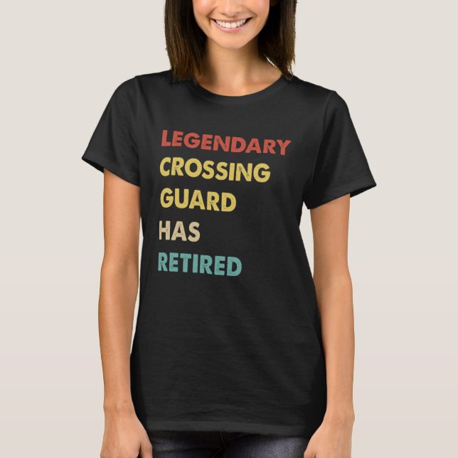Retro Legendary Crossing Guard Has Retired T-Shirt (Front)