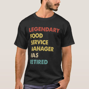 Retro Legendary Food Service Manager Has Retired T-Shirt