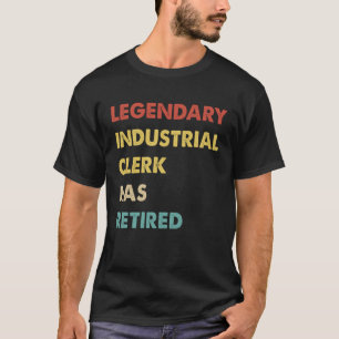 Retro Legendary Industrial Clerk Has Retired T-Shirt