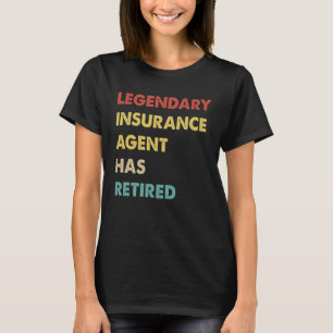 Retro Legendary Insurance Agent Has Retired T-Shirt