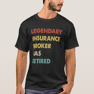 Retro Legendary Insurance Broker Has Retired T-Shirt