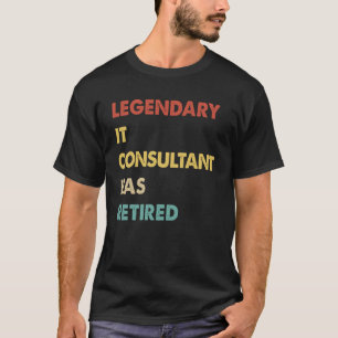 Retro Legendary IT Consultant Has Retired T-Shirt