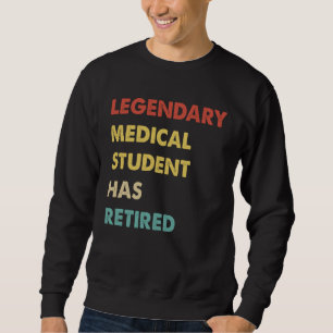 Retro Legendary Medical Student Has Retired Sweatshirt