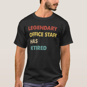 Retro Legendary Office Staff Has Retired T-Shirt