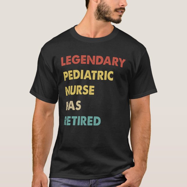 Retro Legendary Pediatric Nurse Has Retired T-Shirt (Front)