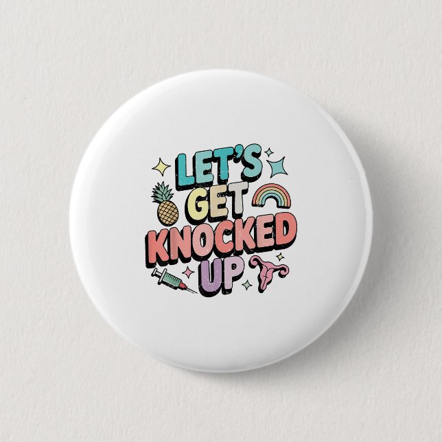 Retro Let’s Get Knocked Up Ivf Fertility Transfer  6 Cm Round Badge (Front)