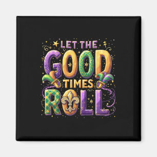 Retro Let The Good Times Roll Mardi Gras Party Lov Magnet