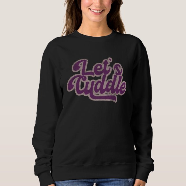 Retro Let Us CUDDLE Matching Couple Cuddling WFH Sweatshirt (Front)