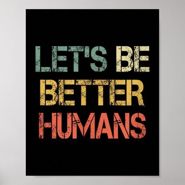 Retro Let's Be Better Humans Anti Bullying Motivat Poster (Front)