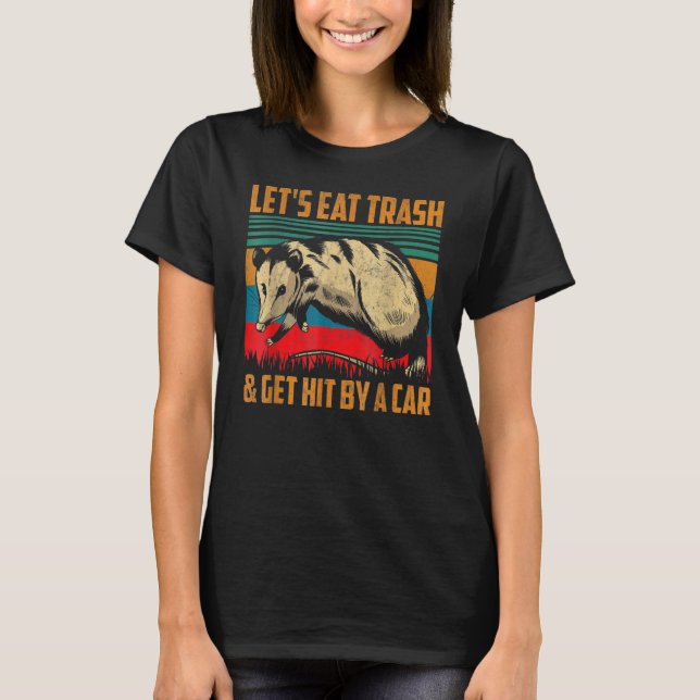 Retro Let's Eat Trash & Get Hit By A Car Opossum V T-Shirt (Front)