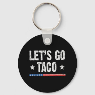 Retro Let's Go Taco Funny Saying Always Chickens O Key Ring
