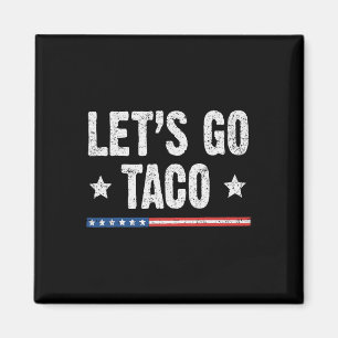 Retro Let's Go Taco Funny Saying Always Chickens O Magnet