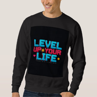 Retro Level Up Your Life Poster Sweatshirt