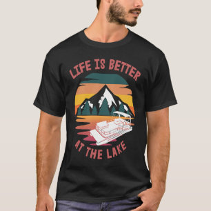 Retro Life Is Better At The Lake Pontoon Boat T-Shirt