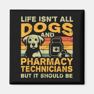 Retro Life Isnt All Dogs And Pharmacy Technician Magnet