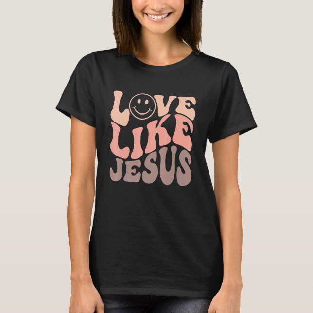 Retro Love Like Jesus Happy Face  Aesthetic Trendy T-Shirt (Front)