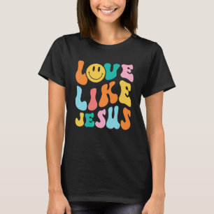 Retro Love Like Jesus Smile Face Aesthetic Trendy  T-Shirt