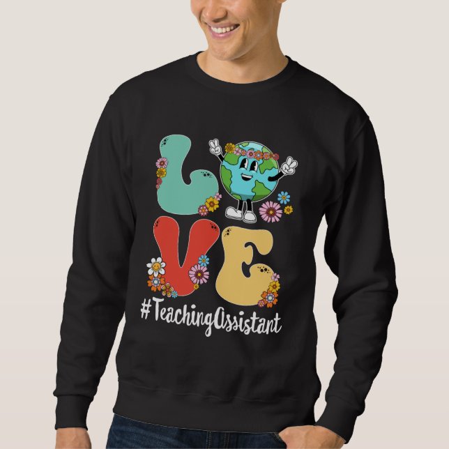 Retro Love World Earth Day 2023 Teaching Assistant Sweatshirt (Front)