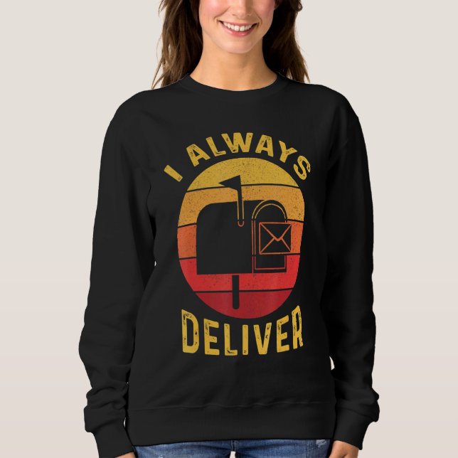 Retro Mailman Always Deliver Mail Box Postal Worke Sweatshirt (Front)