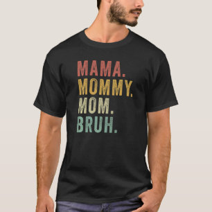 Retro Mama Mommy Mom Bruh  Mom Life Mothers Day T-Shirt