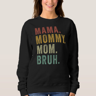 Retro Mama Mummy Mum Bruh  Mum Life Mothers Day Sweatshirt