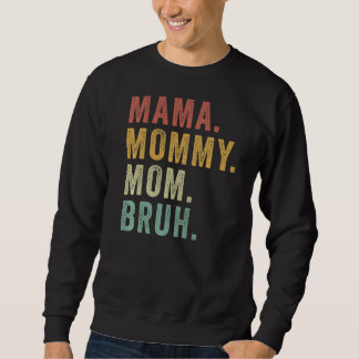 Retro Mama Mummy Mum Bruh  Mum Life Mothers Day Sweatshirt