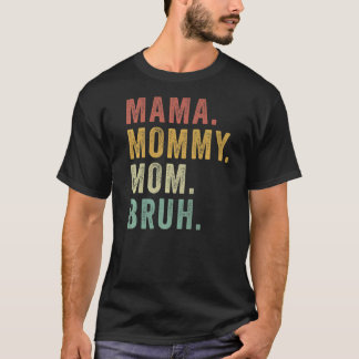 Retro Mama Mummy Mum Bruh  Mum Life Mothers Day T-Shirt