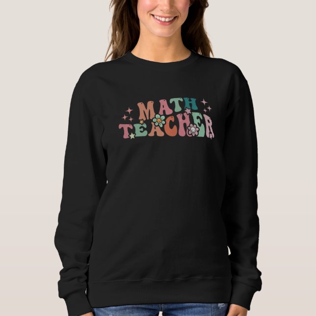 Retro Math Teacher Cute Math Teacher Team Sweatshirt (Front)