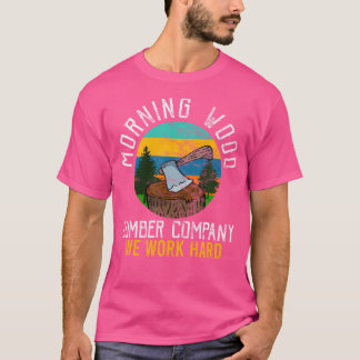 Retro Morning Wood Lumber Company Camping Woodman  T-Shirt