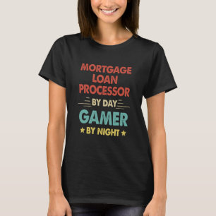 Retro Mortgage Loan Processor By Day Gamer By Nigh T-Shirt