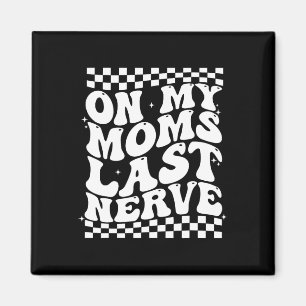 Retro Mother's Day On My Moms Last Nerve Funny Mum Magnet