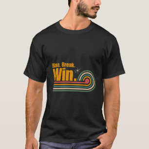 Retro Motivational Quote – Rise Break Win Vintage  T-Shirt