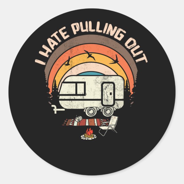 Retro Mountains RV Camping I Hate Pulling Out Classic Round Sticker (Front)