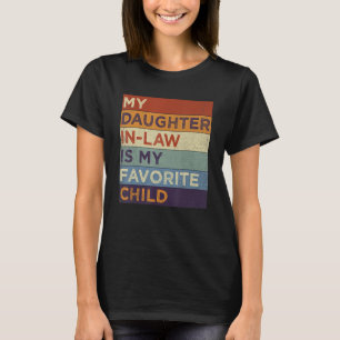 Retro My Daughter In Law Is My Favourite Child  Da T-Shirt