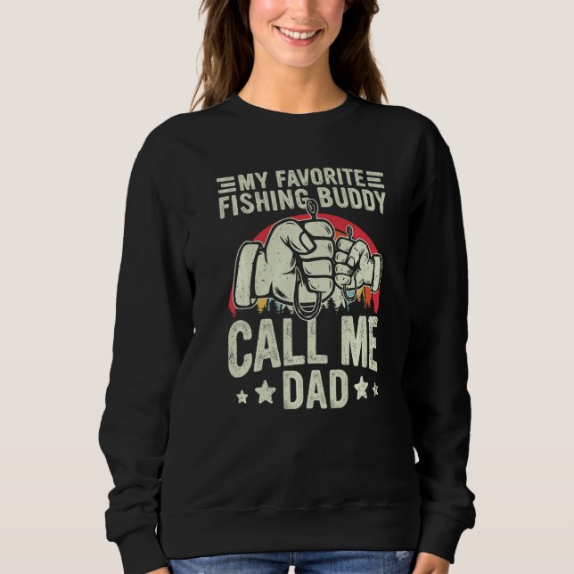 Retro My Favorite Fishing Buddy Call Me Dad Fishin Sweatshirt (Front)