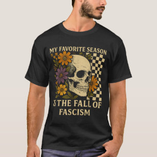 Retro My Favourite Season Is The Fall Of Fascism H T-Shirt