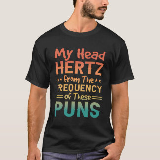 Retro My Head Hertz From The Frequency Of These Pu T-Shirt
