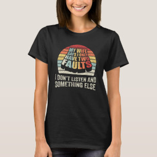 Retro My Wife Says I Only Have Two Faults  Husband T-Shirt