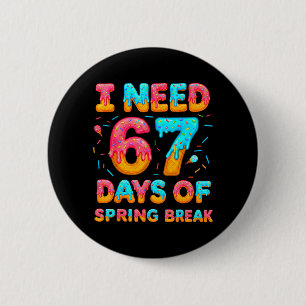 Retro Need 6 7 Days of Spring Break 2026 Ice Cream Cm Round Badge