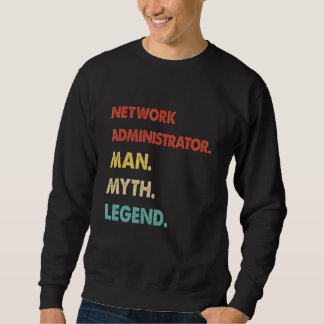 Retro Network Administrator Man Myth Legend Sweatshirt