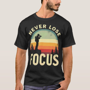 Retro Never Lose Focus Cameraman Photographer T-Shirt