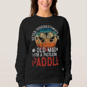 Retro Never Underestimate Old Man With A Picklebal Sweatshirt