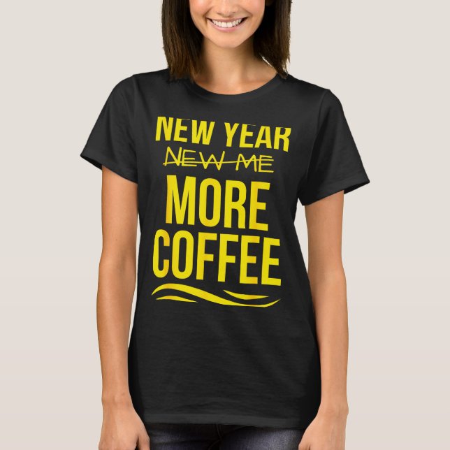 Retro New Year More Coffee Morning Motivation Caff T-Shirt (Front)