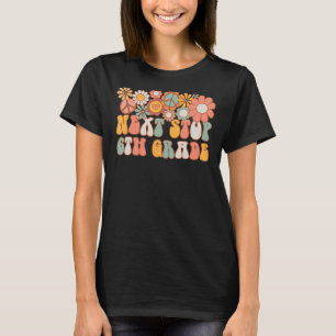 Retro Next Stop 6th Grade Hello School Groovy Back T-Shirt