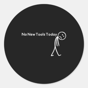 Retro No New Tools Today Funny Meme Classic Round Sticker