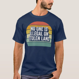Retro No One Is Illegal On Stolen Land Immigrant V T-Shirt