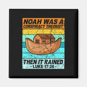Retro Noah Was A Conspiracy Theorist Then It Raine Magnet