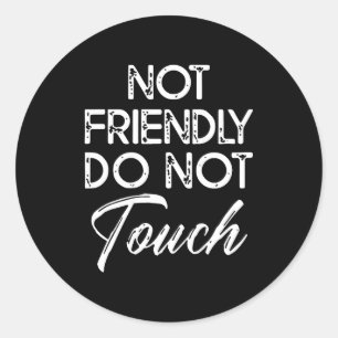 Retro Not Friendly Do Not Touch Funny Saying (on B Classic Round Sticker