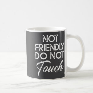 Retro Not Friendly Do Not Touch Funny Saying (on B Coffee Mug