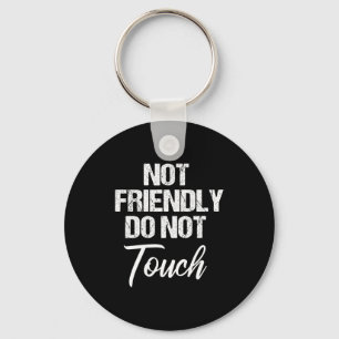 Retro Not Friendly Do Not Touch Funny Saying (on B Key Ring